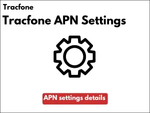 Tracfone APN Settings – Step by Step Complete Guide 2023